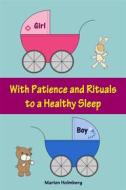 Ebook With Patience and Rituals to a Healthy Sleep di Marlen Holmberg edito da Books on Demand