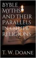 Ebook Bible Myths and their parallels in other Religions di T. W. Doane edito da Books on Demand