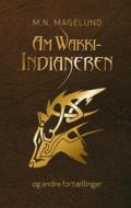Ebook AmWakki-Indianeren og andre fortællinger di M. N. Magelund M. N. Magelund edito da Books on Demand