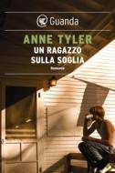 Ebook Un ragazzo sulla soglia di Anne Tyler edito da Guanda