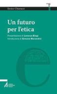 Ebook Un futuro per l'etica di Enrico Chiavacci edito da Edizioni Messaggero Padova