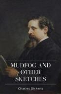 Ebook Mudfog and Other Sketches di Charles Dickens edito da Qasim Idrees