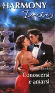 Ebook Conoscersi e amarsi di Leanne Banks edito da HarperCollins Italia