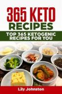 Ebook 365 Keto Recipes: Top 365 Ketogenic Recipes For You di LIly Johnston edito da Emma Wilson