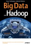 Ebook Big Data con Hadoop di Gabriele Modena, Garry Turkington edito da Feltrinelli Editore