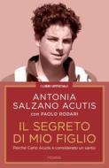 Ebook Il segreto di mio figlio di Salzano Acutis Antonia edito da Piemme