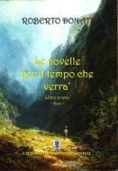 Ebook Le novelle per il tempo che verrà di Roberto Donati edito da Cavinato Editore