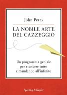Ebook La nobile arte del cazzeggio di Perry John edito da Sperling & Kupfer