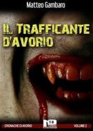 Ebook Il trafficante d&apos;avorio di Matteo Gambaro edito da Nero Press