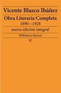 Ebook Obra literaria completa de Vicente Blasco Ibáñez 1890—1928 di Vicente Blasco Ibáñez edito da Wisehouse Classics