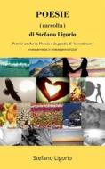 Ebook POESIE (raccolta) di Stefano Ligorio di Stefano Ligorio edito da Stefano Ligorio