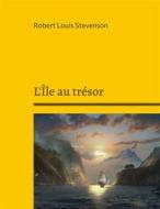 Ebook L&apos;Île au trésor di Robert Louis Stevenson edito da Books on Demand