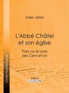Ebook L&apos;Abbé Chatel et son église di Ligaran, Jules Janin edito da Ligaran