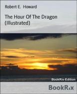 Ebook The Hour Of The Dragon (Illustrated) di Robert E. Howard edito da BookRix