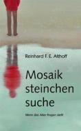 Ebook Mosaiksteinchensuche di Reinhard F.E. Althoff edito da Books on Demand