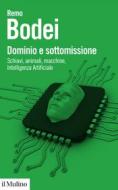 Ebook Dominio e sottomissione di Remo Bodei edito da Società editrice il Mulino, Spa