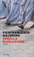 Ebook Sorella rivoluzione di Majorino Pierfrancesco edito da Mondadori