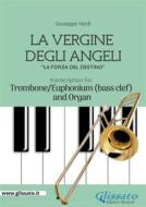 Ebook La Vergine degli Angeli - Trombone or Euphonium (B.C.)and Organ di giuseppe verdi edito da Glissato Edizioni Musicali