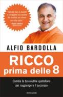 Ebook Ricco prima delle 8 di Bardolla Alfio edito da Mondadori