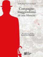 Ebook Compagno maggiordomo in casa Mancini di Francesco Kostner, Angelo Lo Gullo edito da Luigi Pellegrini Editore