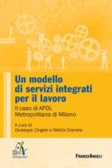Ebook Un modello di servizi integrati per il lavoro di AA. VV. edito da Franco Angeli Edizioni