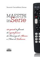Ebook Maestri in serie di Riccardo Caccia, Mario Gerosa edito da Edizioni Falsopiano