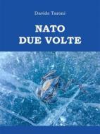 Ebook Nato Due Volte di Davide Taroni edito da Youcanprint