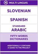 Ebook Slovenian‚ Spanish‚ Standard Arabic Fifty-Words Dictionaries di Multi Linguis edito da Multi Linguis