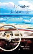 Ebook L&apos;Ombre de Mathilde di Franceline Burgel edito da Books on Demand