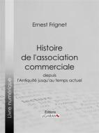 Ebook Histoire de l&apos;association commerciale di Ligaran, Ernest Frignet edito da Ligaran