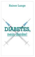 Ebook Diabetes - nein danke di Rainer Lange edito da Books on Demand