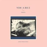 Ebook von A bis Z di Andreas Niederau-Kaiser edito da Books on Demand