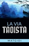 Ebook La via Taoista di Matgioi edito da Stargatebook