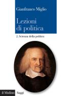 Ebook Lezioni di politica di Gianfranco Miglio edito da Società editrice il Mulino, Spa