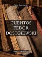 Ebook Cuentos Fedor Dostoiewski di Fedor Dostoiewski edito da Greenbooks Editore