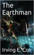 Ebook The Earthman di Irving E. Cox edito da iOnlineShopping.com