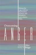 Ebook Overcoming Anger di Alice Briggs edito da Alice Arlene, Ltd. Co.