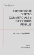 Ebook Compendio di DIRITTO COMMERCIALE e PROCEDURA PENALE di Pietro Giaquinto edito da STUDIOPIGI Edizioni