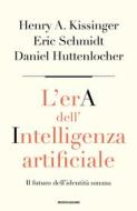 Ebook L'era dell'intelligenza artificiale di Schmidt Eric, Huttenlocher Daniel, Kissinger Henry A. edito da Mondadori