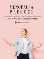 Ebook Menopausa precoce di Ann Bises, Giovanna Testa edito da Streetlib Publishing