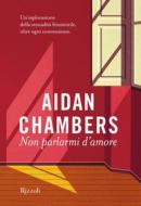 Ebook Non parlarmi d'amore di Chambers Aidan edito da Rizzoli