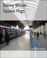 Ebook Square Pegs di Danny Wilson edito da BookRix