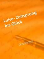 Ebook Luise- Zeitsprung ins Glück di Christine Stutz edito da Books on Demand