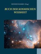 Ebook Buch der kosmischen Weisheit di Dennis di Mario edito da Books on Demand