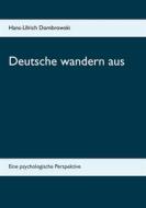 Ebook Deutsche wandern aus di Hans-Ulrich Dombrowski edito da Books on Demand