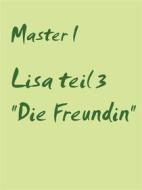 Ebook Lisa teil 3 "Die Freundin" di Master I edito da Books on Demand