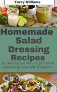 Ebook Homemade Salad Dressing Recipe di Tarry Williams edito da Impulse World