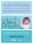 Ebook Easy English. Le basi della lingua inglese per bambini e ragazzi di Loredana Ridolfo edito da Youcanprint