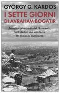 Ebook I sette giorni di Avraham Bogatir di György G. Kardos edito da Edizioni e/o