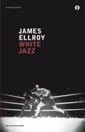 Ebook White Jazz di Ellroy James edito da Mondadori